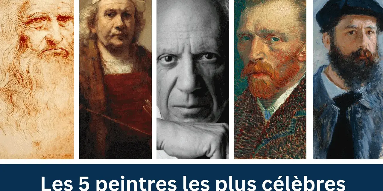 Portraits de cinq artistes peintres connus : Léonard de Vinci, Rembrandt, Picasso, Van Gogh et Monet.