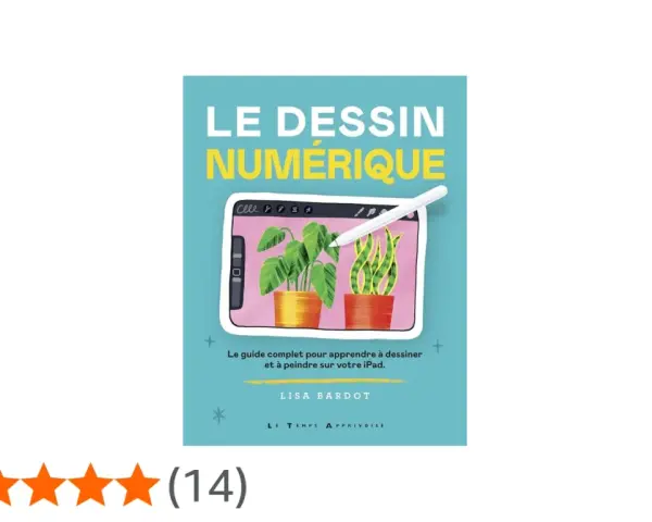 Couverture du livre "Le dessin numérique" montrant un iPad avec un dessin de plantes et un stylet. Idéal pour apprendre le dessin sur smartphone.